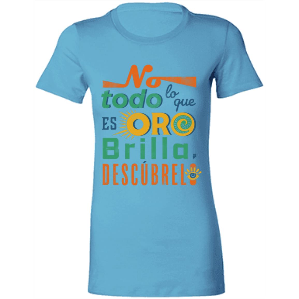 Ladies' Favorite Women's T-Shirt, No Todo lo que es Oro